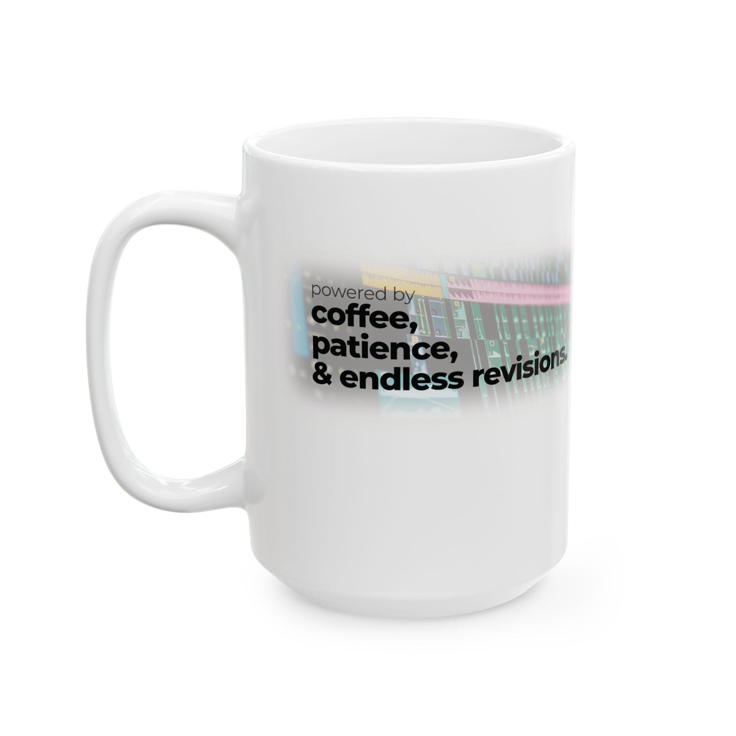 Ceramic Mug for Video Editors (11oz, 15oz) - Powered by Coffee, Patience & Endless revisions