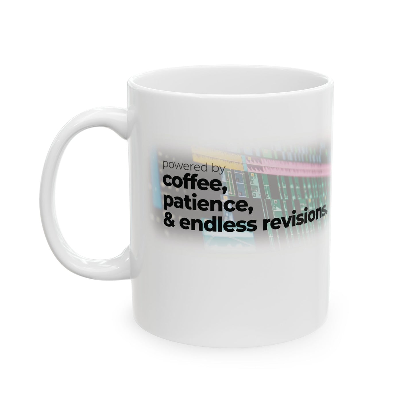 Ceramic Mug for Video Editors (11oz, 15oz) - Powered by Coffee, Patience & Endless revisions